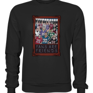 Fans are Friends - Premium Sweatshirt
