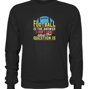 Football is the Answer - Premium Sweatshirt