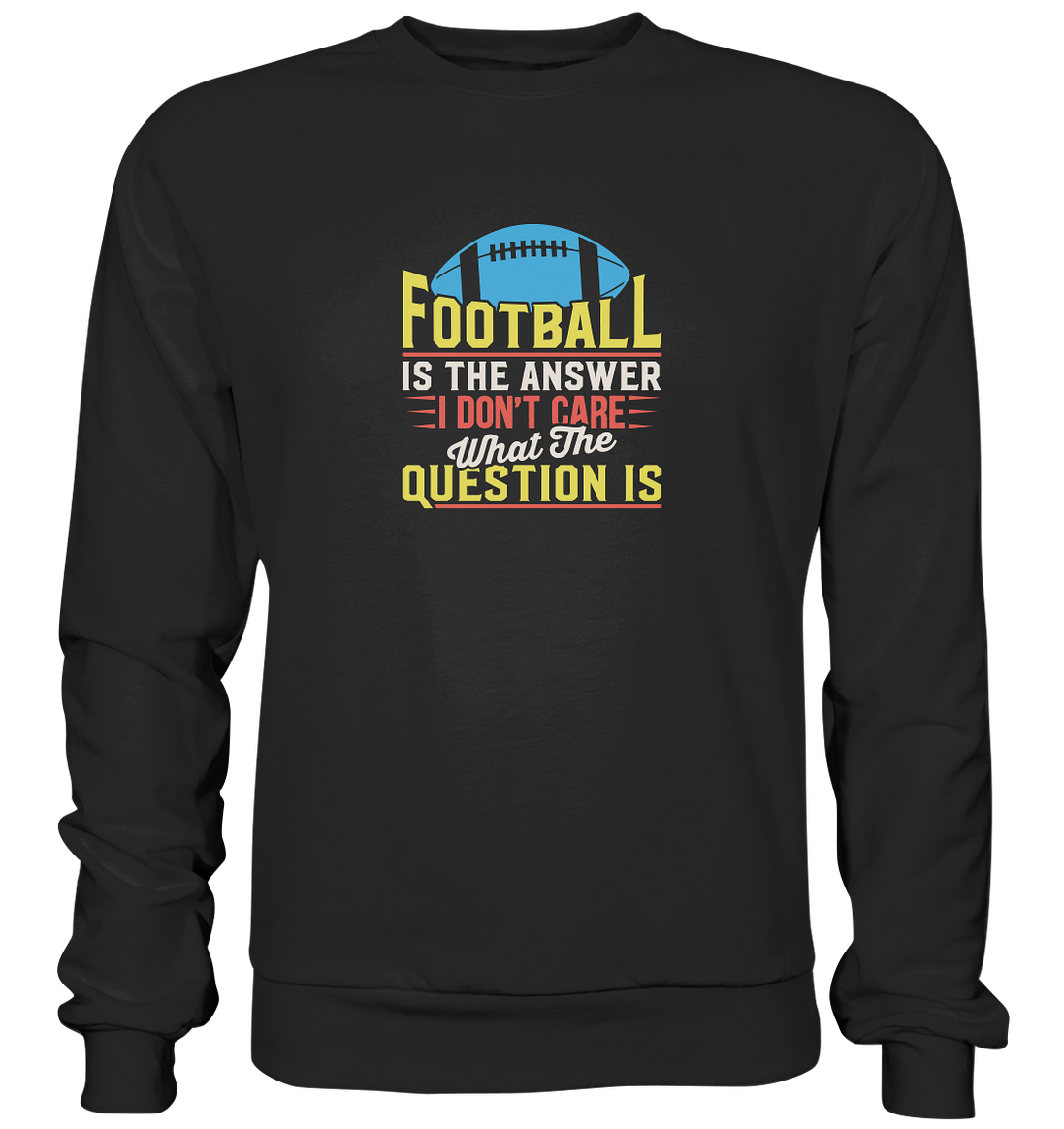 Football is the Answer - Premium Sweatshirt