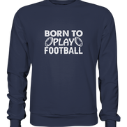 Born to Play - Premium Sweatshirt