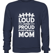 Loud and Proud Mom - Premium Sweatshirt