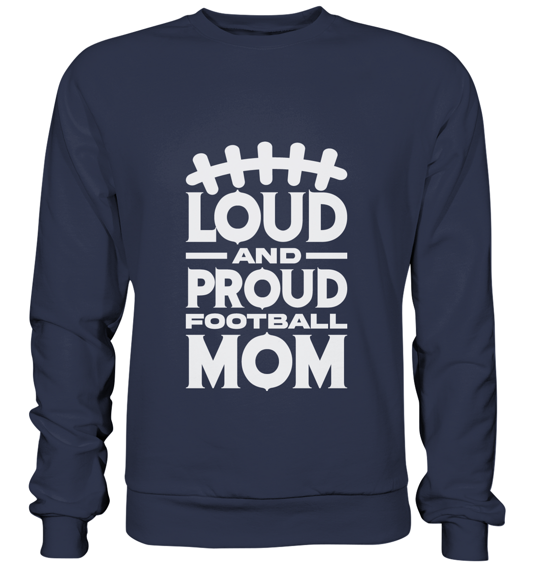 Loud and Proud Mom - Premium Sweatshirt