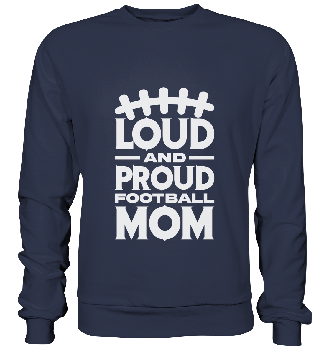 Loud and Proud Mom - Premium Sweatshirt