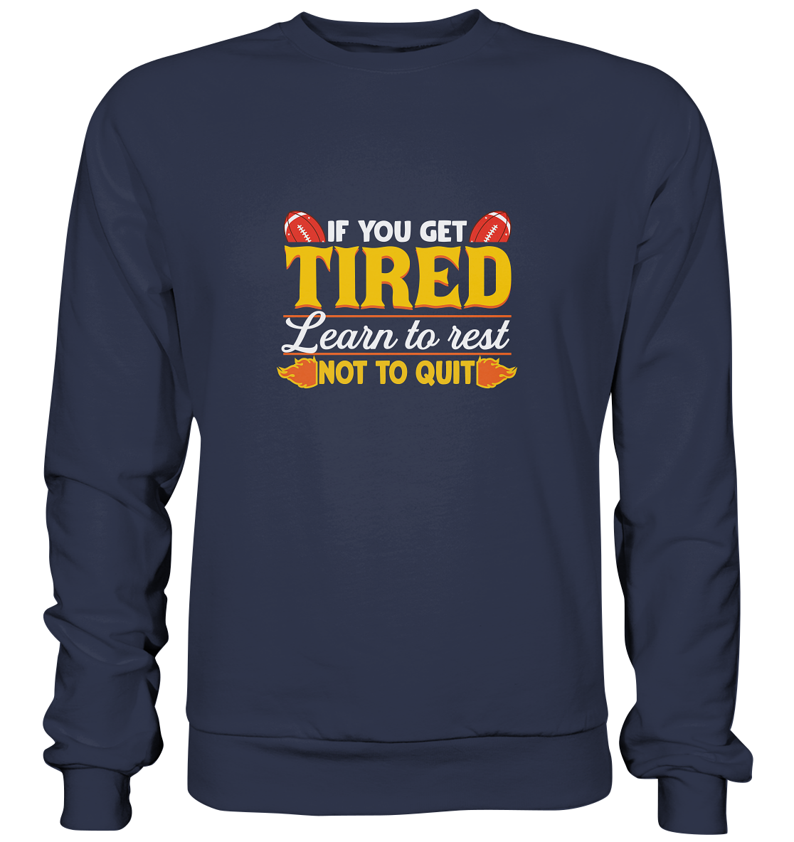 If you get Tired - Premium Sweatshirt