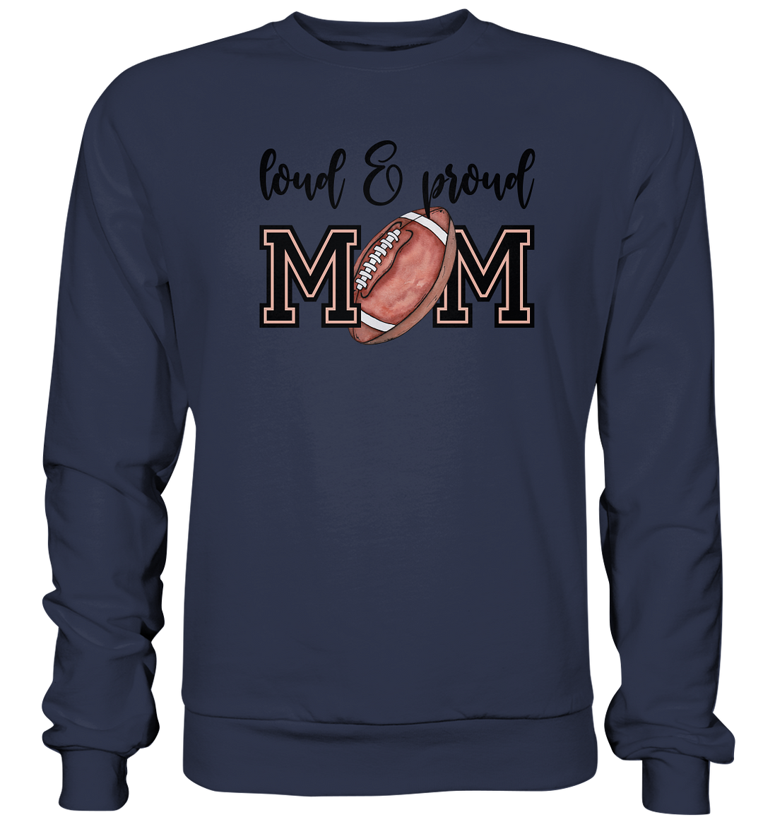 Loud &amp; Proud Mom - Premium Sweatshirt