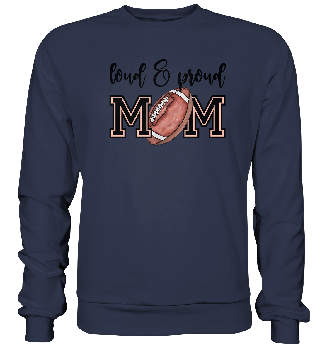 Loud & Proud Mom - Premium Sweatshirt