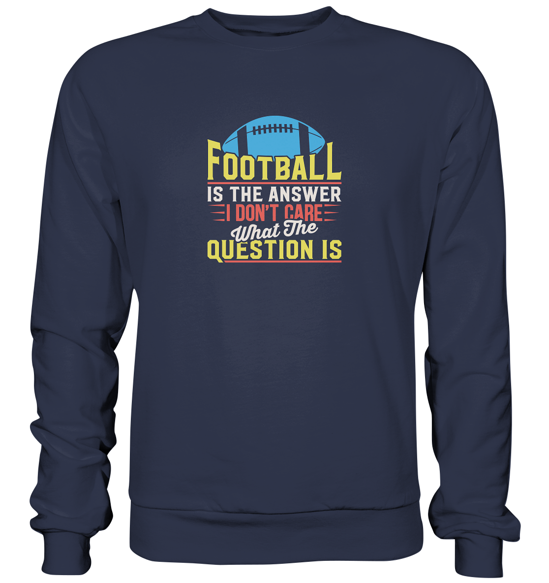 Football is the Answer - Premium Sweatshirt