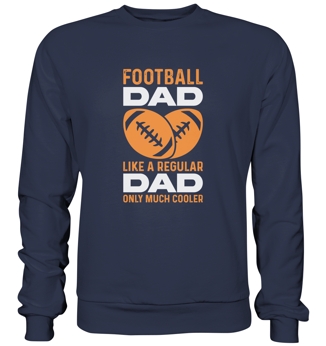 Football Dad Much Cooler - Premium Sweatshirt