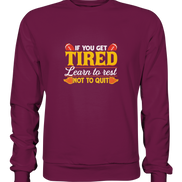 If you get Tired - Premium Sweatshirt