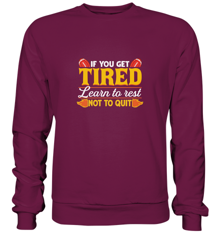 If you get Tired - Premium Sweatshirt
