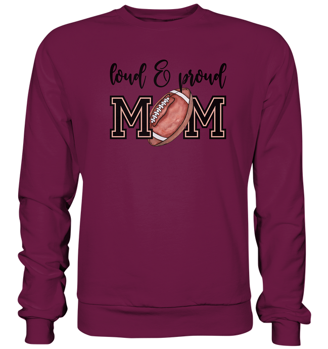 Loud &amp; Proud Mom - Premium Sweatshirt