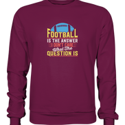 Football is the Answer - Premium Sweatshirt