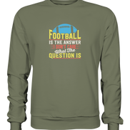 Football is the Answer - Premium Sweatshirt