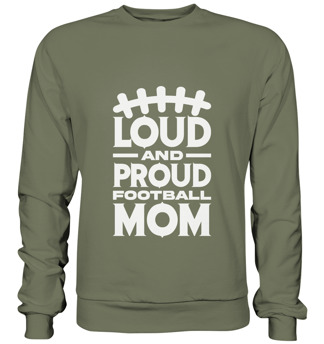 Loud and Proud Mom - Premium Sweatshirt