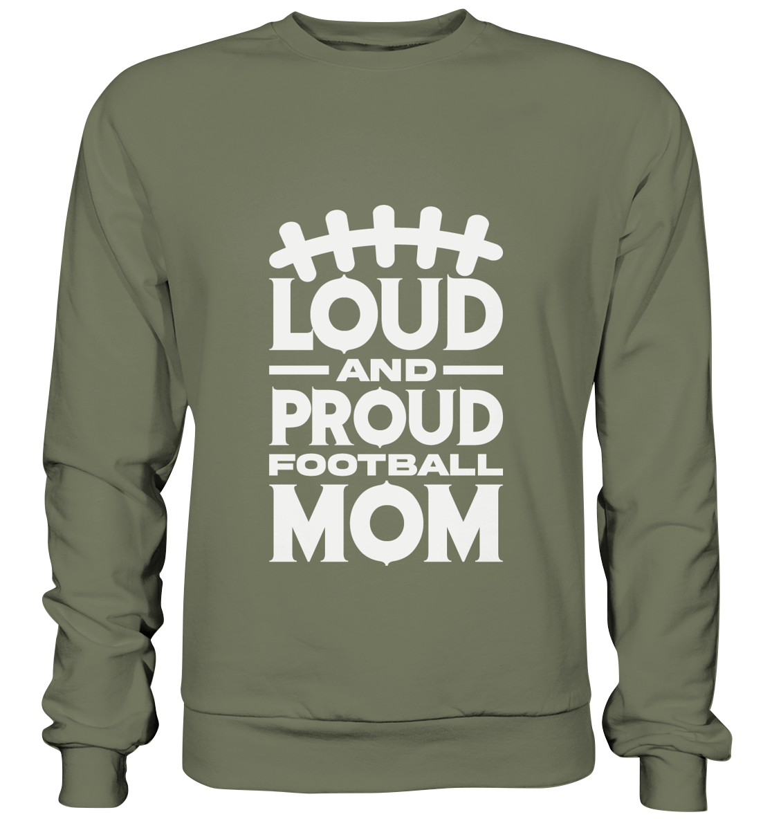 Loud and Proud Mom - Premium Sweatshirt