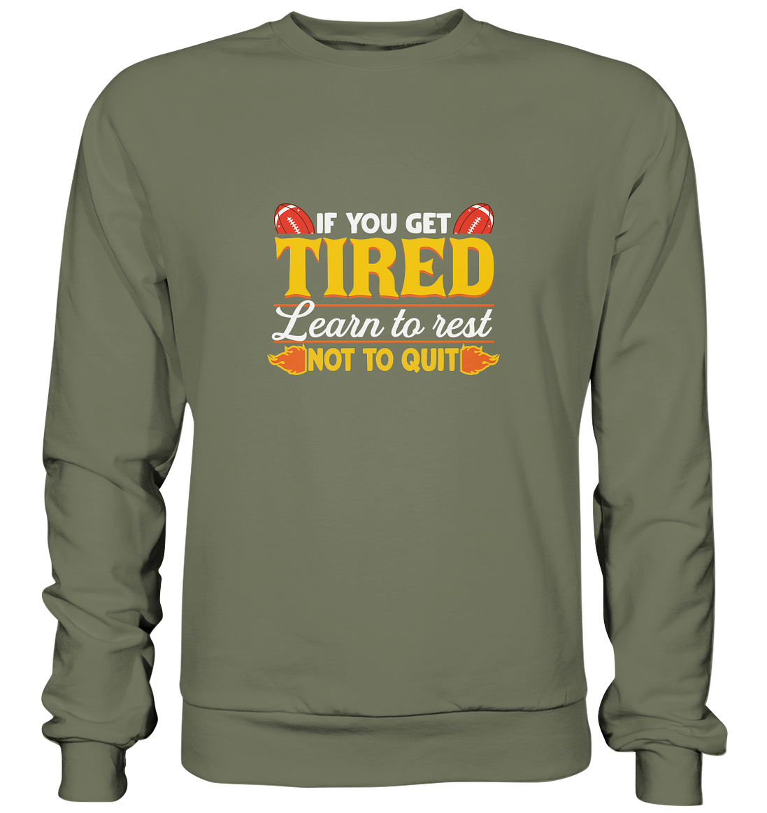 If you get Tired - Premium Sweatshirt
