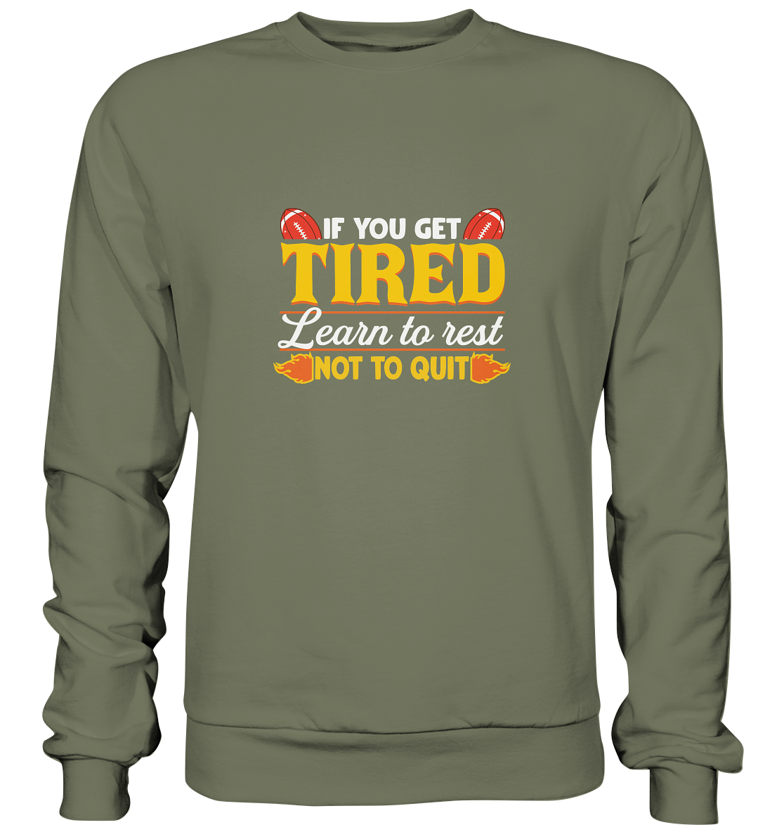 If you get Tired - Premium Sweatshirt