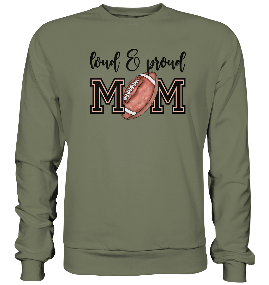 Loud & Proud Mom - Premium Sweatshirt