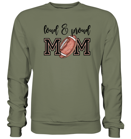 Loud &amp; Proud Mom - Premium Sweatshirt
