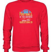 Football is the Answer - Premium Sweatshirt