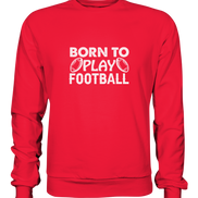 Born to Play - Premium Sweatshirt