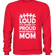 Loud and Proud Mom - Premium Sweatshirt