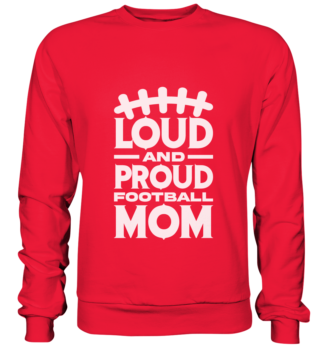 Loud and Proud Mom - Premium Sweatshirt