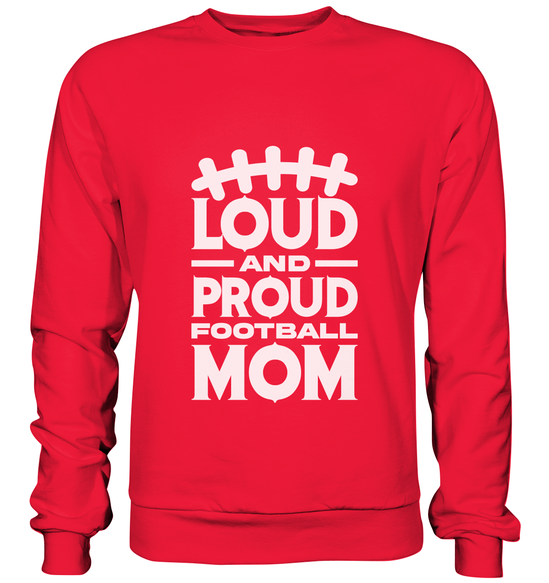 Loud and Proud Mom - Premium Sweatshirt