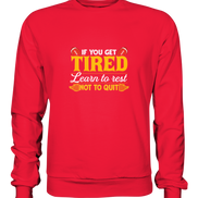 If you get Tired - Premium Sweatshirt