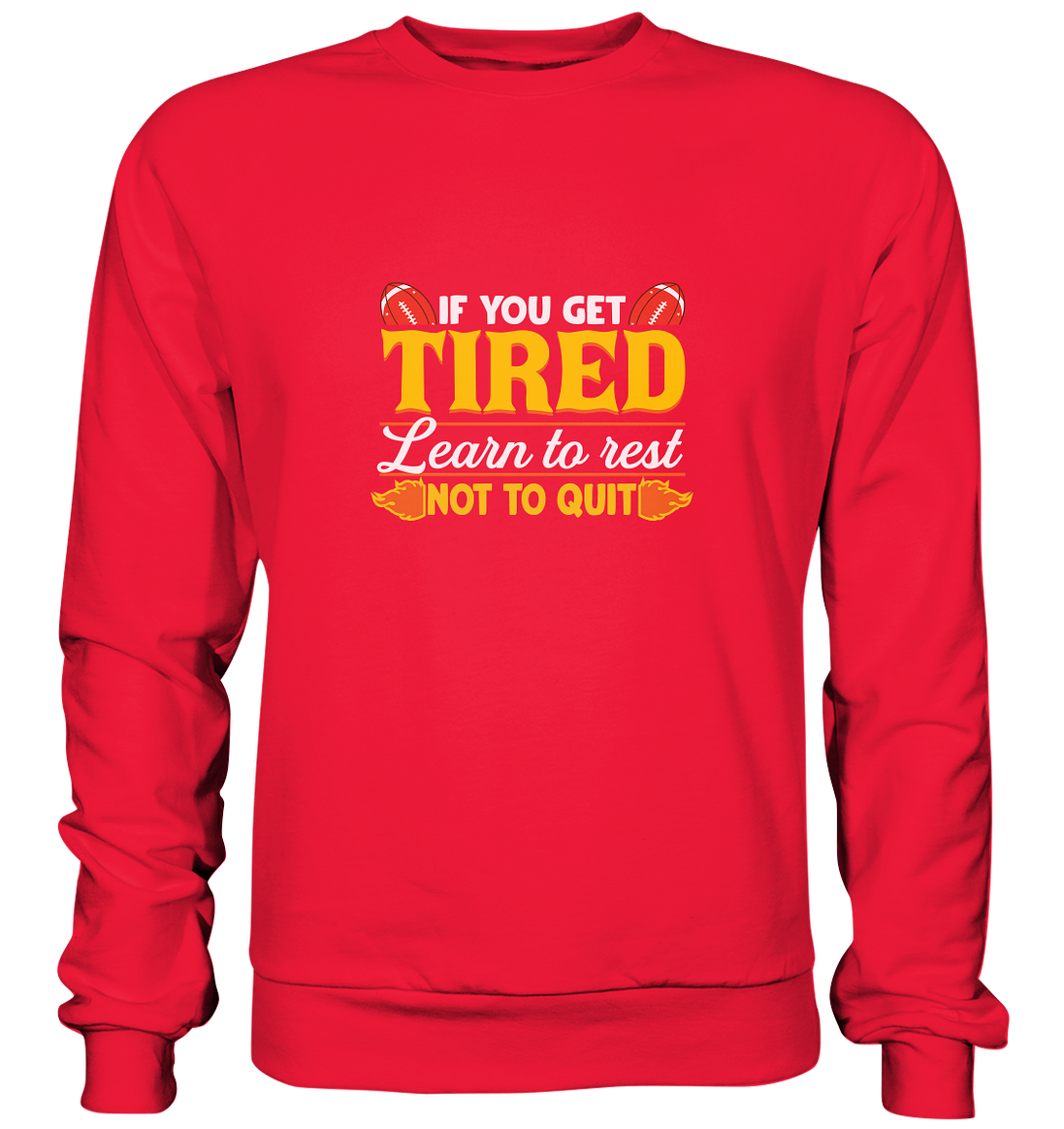 If you get Tired - Premium Sweatshirt