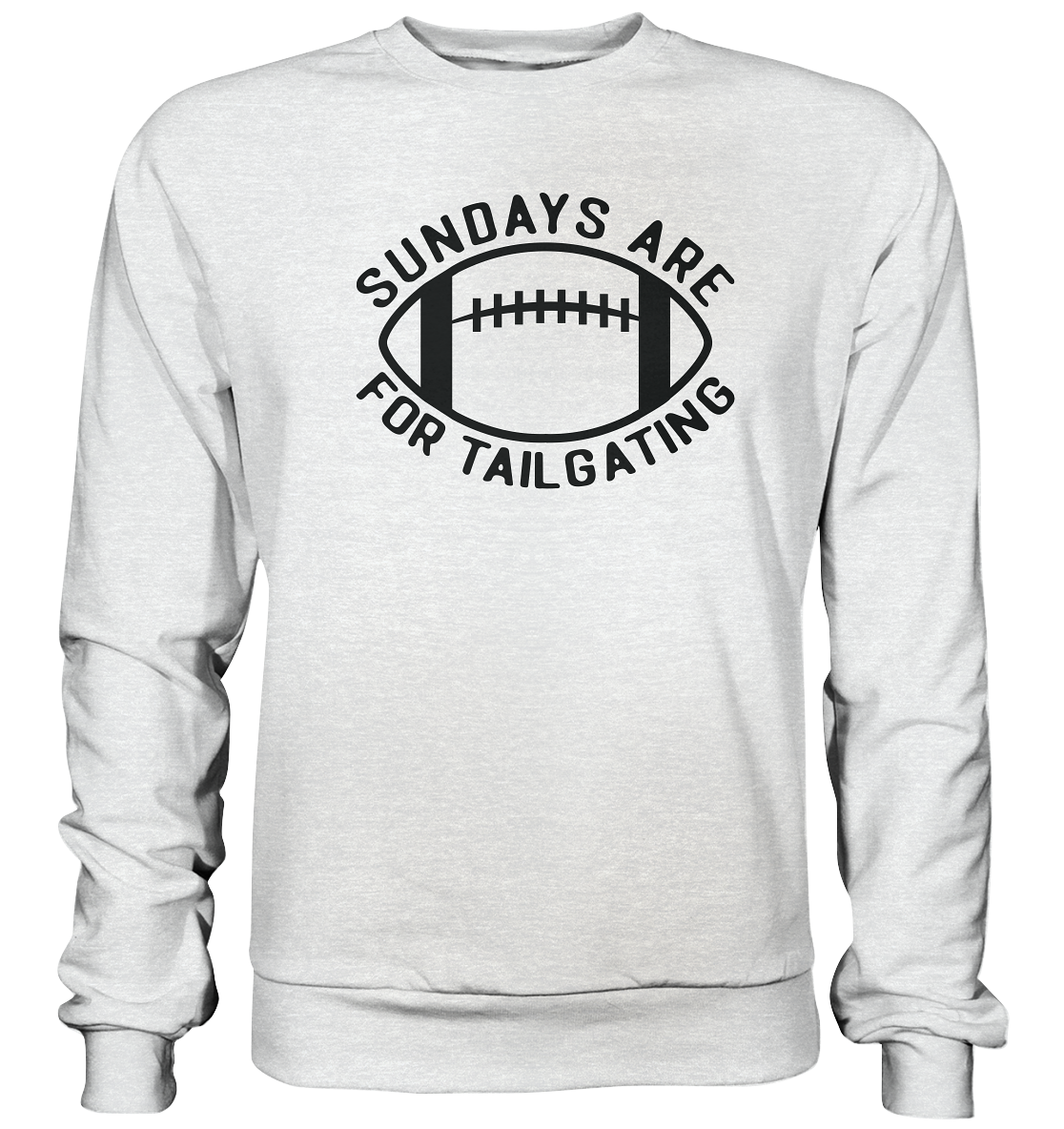 Sundays are for Tailgating  II - Premium Sweatshirt