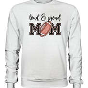 Loud & Proud Mom - Premium Sweatshirt