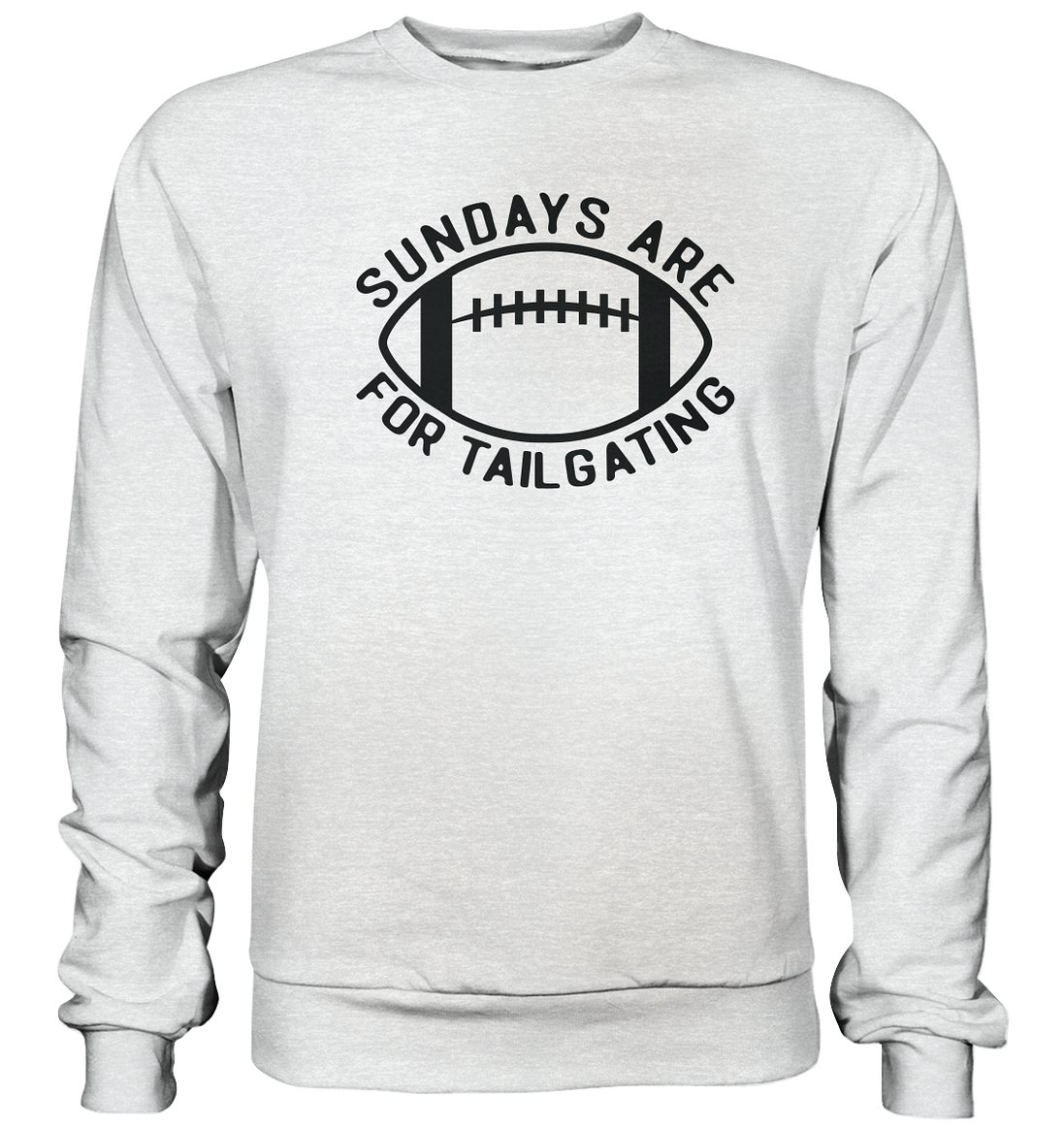 Sundays are for Tailgating  II - Premium Sweatshirt