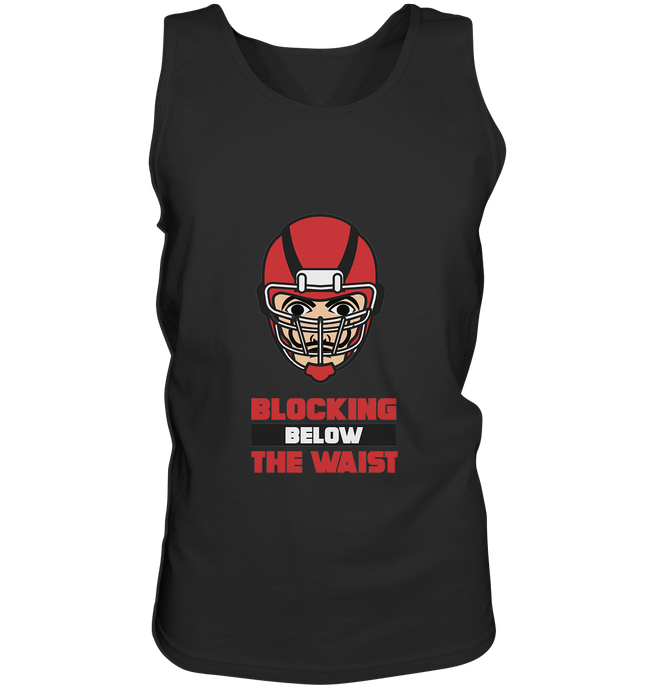 Blocking Below The Waist  - Tank-Top