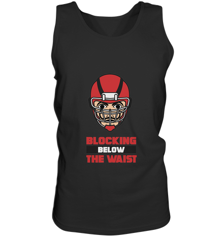 Blocking Below The Waist - Tank Top