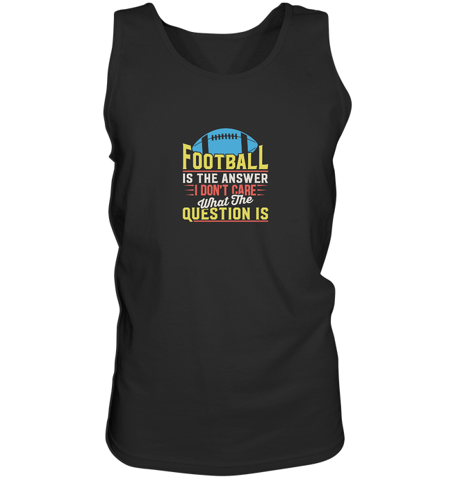 Football is the Answer - Tank-Top