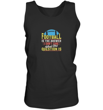 Football is the Answer - Tank-Top