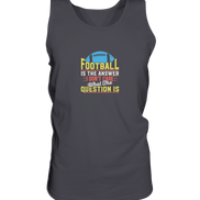 Football is the Answer - Tank-Top