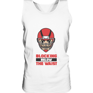 Blocking Below The Waist  - Tank-Top