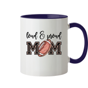 Loud & Proud Mom - Tasse zweifarbig