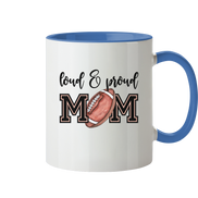 Loud & Proud Mom - Tasse zweifarbig