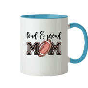 Loud & Proud Mom - Tasse zweifarbig