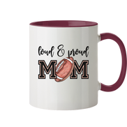 Loud & Proud Mom - Tasse zweifarbig
