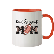 Loud & Proud Mom - Tasse zweifarbig