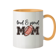 Loud & Proud Mom - Tasse zweifarbig